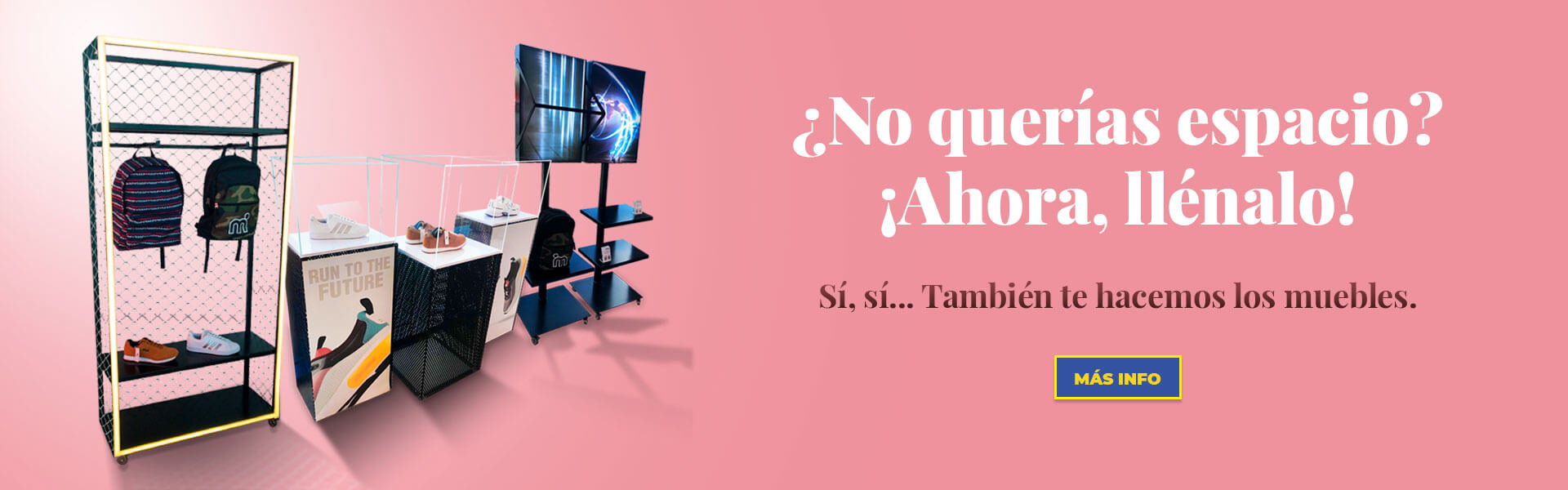 SÍ, SÍ... También te hacemos los muebles