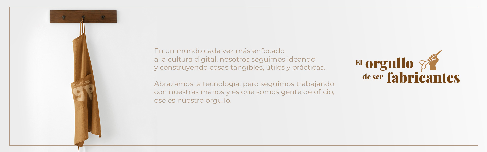 EL ORGULLO DE SER FABRICANTES